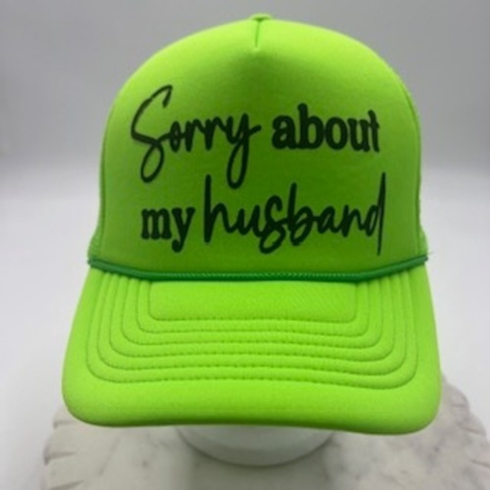 Neon Green Sorry About My Husband Trucker Hat Mesh Funny Graphic Cap NWOT
